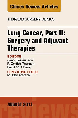 E-Book (epub) Lung Cancer, Part II: Surgery and Adjuvant Therapies, An Issue of Thoracic Surgery Clinics von Jean Deslauriers, F. G. Pearson, Farid M. Shamji