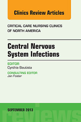 E-Book (epub) Central Nervous System Infections, An Issue of Critical Care Nursing Clinics von Cynthia Bautista