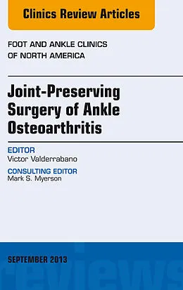 ePUB Joint Preserving Surgery of Ankle Osteoarthritis, an Issue of Foot and Ankle Clinics von Victor Valderrabano
