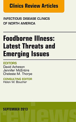 E-Book (epub) Foodborne Illness: Latest Threats and Emerging Issues, an Issue of Infectious Disease Clinics von David Acheson, Jennifer McEntire, Cheleste M. Thorpe