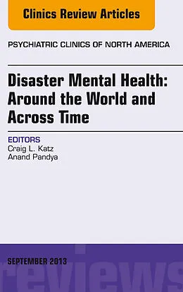 E-Book (epub) Disaster Mental Health: Around the World and Across Time, An Issue of Psychiatric Clinics von Craig L. Katz, Anand Pandya