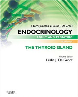 E-Book (epub) Endocrinology Adult and Pediatric: The Thyroid Gland von Leslie J. de Groot MD, Jameson MD