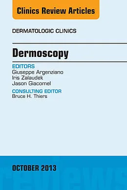 E-Book (epub) Dermoscopy, an Issue of Dermatologic Clinics von Giuseppe Argenziano, Iris Zalaudek, Jason Giacomel