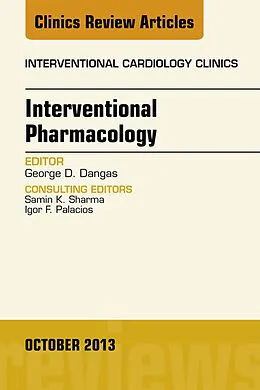 ePUB Interventional Pharmacology, An issue of Interventional Cardiology Clinics von George D. Dangas