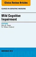 E-Book (epub) Mild Cognitive Impairment, An Issue of Clinics in Geriatric Medicine von Birju Patel, Jr. N. Wilson Holland