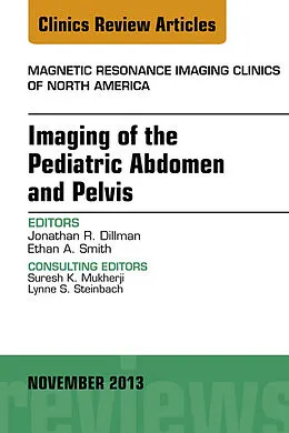 E-Book (epub) Imaging of the Pediatric Abdomen and Pelvis, An Issue of Magnetic Resonance Imaging Clinics von Jonathan R. Dillman, Ethan A. Smith
