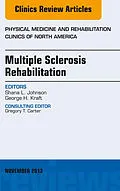 ePUB Multiple Sclerosis Rehabilitation, An Issue of Physical Medicine and Rehabilitation Clinics von Shana L. Johnson, George H. Kraft