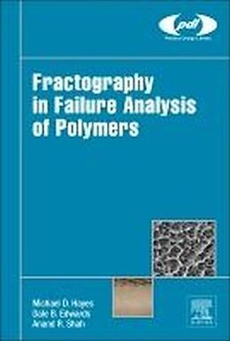 Fester Einband Fractography in Failure Analysis of Polymers von Michael D. Hayes, Dale B. Edwards, Anand R. Shah