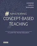 E-Book (epub) Mastering Concept-Based Teaching - E-Book von Jean Foret Giddens, Linda Caputi, Beth L. Rodgers