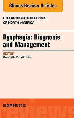 E-Book (epub) Dysphagia, An Issue of Otolaryngologic Clinics von Kenneth W. Altman