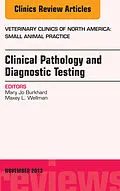 E-Book (epub) Clinical Pathology and Diagnostic Testing, An Issue of Veterinary Clinics: Small Animal Practice von Mary Jo Burkhard, Maxey L Wellman