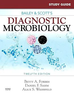 E-Book (pdf) Study Guide for Bailey and Scott's Diagnostic Microbiology - E-Book von D(Abmm) Forbes, D(Abmm) Sahm, D(Abmm) Weissfeld