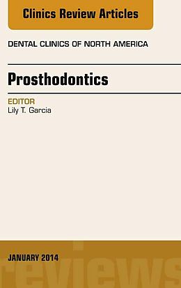 E-Book (epub) Prosthodontics, An Issue of Dental Clinics von Lily T Garcia