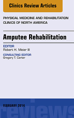 eBook (epub) Amputee Rehabilitation, An Issue of Physical Medicine and Rehabilitation Clinics of North America de Iii Robert Meier