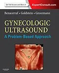 E-Book (epub) Gynecologic Ultrasound: A Problem-Based Approach E-Book von Beryl R. Benacerraf MD, Steven R. Goldstein MD, Mph Groszmann MD
