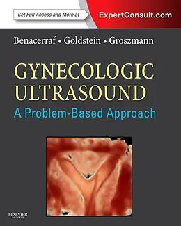 E-Book (epub) Gynecologic Ultrasound: A Problem-Based Approach E-Book von Beryl R. Benacerraf MD, Steven R. Goldstein MD, Mph Groszmann MD