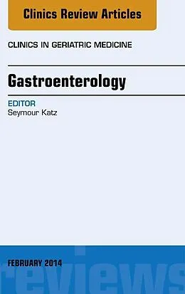 E-Book (epub) Gastroenterology, An Issue of Clinics in Geriatric Medicine von Seymour Katz