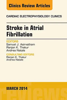 E-Book (epub) Stroke in Atrial Fibrillation, An Issue of Cardiac Electrophysiology Clinics von Samuel J. Asirvatham