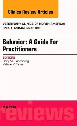 Fester Einband Behavior: A Guide For Practitioners, An Issue of Veterinary Clinics of North America: Small Animal Practice von Gary Landsberg