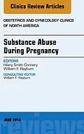 E-Book (epub) Substance Abuse During Pregnancy, An Issue of Obstetrics and Gynecology Clinics von Hilary Smith Connery
