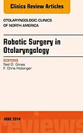 E-Book (epub) Robotic Surgery in Otolaryngology (TORS), An Issue of Otolaryngologic Clinics of North America von Neil D. Gross