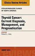 ePUB Thyroid Cancer: Current Diagnosis, Management, and Prognostication, An Issue of Otolaryngologic Clinics of North America von Robert L. Witt