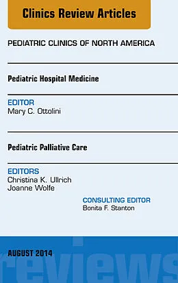 E-Book (epub) Pediatric Hospital Medicine and Pediatric Palliative Care, An Issue of Pediatric Clinics von Mary C. Ottolini, Christina K. Ullrich