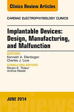 E-Book (epub) Implantable Devices: Design, Manufacturing, and Malfunction, An Issue of Cardiac Electrophysiology Clinics von Kenneth A. Ellenbogen