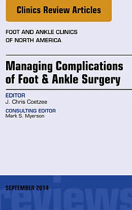 E-Book (epub) Managing Complications of Foot and Ankle Surgery, An Issue of Foot and Ankle Clinics of North America von J. Chris Coetzee