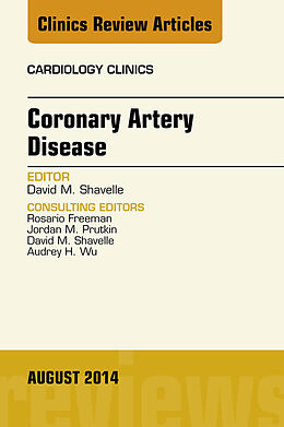 E-Book (epub) Coronary Artery Disease, An Issue of Cardiology Clinics von David M. Shavelle