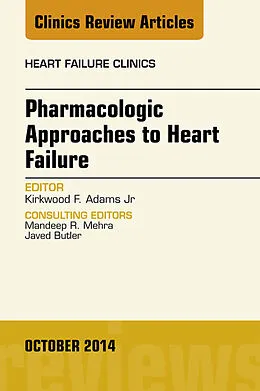 E-Book (epub) Pharmacologic Approaches to Heart Failure, An Issue of Heart Failure Clinics von Kirkwood F. Adams