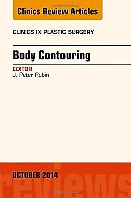 E-Book (epub) Body Contouring, An Issue of Clinics in Plastic Surgery von J. Peter Rubin-DUPLICATE DO NOT Use