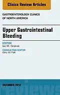 E-Book (epub) Upper Gastrointestinal Bleeding, An issue of Gastroenterology Clinics of North America von Ian M. Gralnek