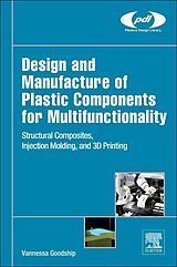 Livre Relié Design and Manufacture of Plastic Components for Multifunctionality de Vannessa Dr (Warwick University, UK) Goodship, Bethany (Warwick University) Middleton, Ruth (Warwick University) Cherrington