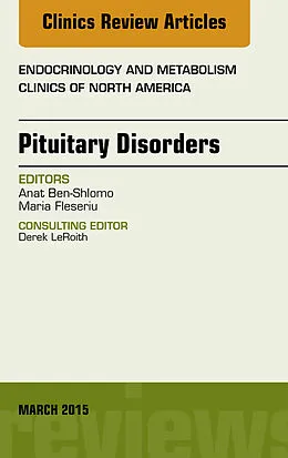 E-Book (epub) Pituitary Disorders, An Issue of Endocrinology and Metabolism Clinics of North America von Anat Ben-Shlomo