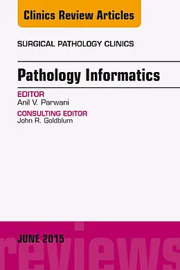 E-Book (epub) Pathology Informatics, An Issue of Surgical Pathology Clinics von Anil V. Parwani
