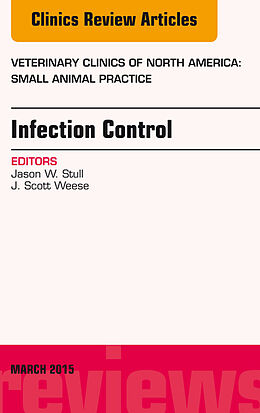E-Book (epub) Infection Control, An Issue of Veterinary Clinics of North America: Small Animal Practice von Jason Stull