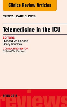 ePUB Telemedicine in the ICU, An Issue of Critical Care Clinics von Richard W. Carlson