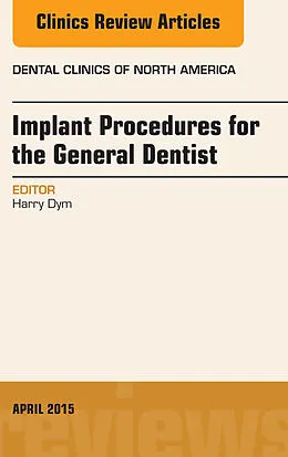 E-Book (epub) Implant Procedures for the General Dentist, An Issue of Dental Clinics of North America von Harry Dym