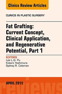 E-Book (epub) Fat Grafting: Current Concept, Clinical Application, and Regenerative Potential, An Issue of Clinics in Plastic Surgery von Lee L. Q. Pu