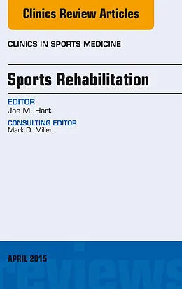 E-Book (epub) Sports Rehabilitation, An Issue of Clinics in Sports Medicine von Joe M. Hart