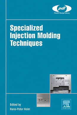 E-Book (epub) Specialized Injection Molding Techniques von Hans-Peter Heim
