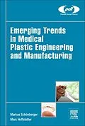 E-Book (epub) Emerging Trends in Medical Plastic Engineering and Manufacturing von Markus Schönberger, Marc Hoffstetter