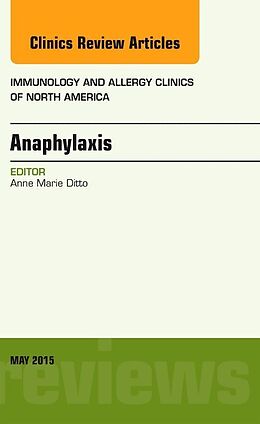 Livre Relié Anaphylaxis, An Issue of Immunology and Allergy Clinics of North America de Anne Marie Ditto