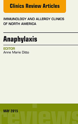 eBook (epub) Anaphylaxis, An Issue of Immunology and Allergy Clinics of North America de Anne Marie Ditto