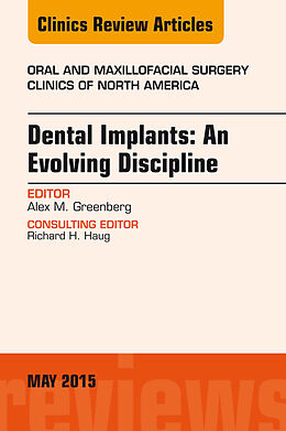 eBook (epub) Dental Implants: An Evolving Discipline, An Issue of Oral and Maxillofacial Clinics of North America de Alex M. Greenberg