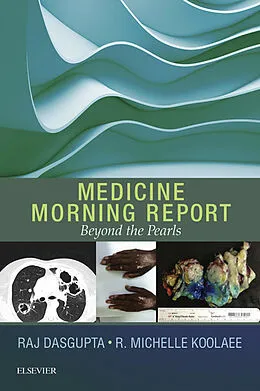 E-Book (epub) Medicine Morning Report: Beyond the Pearls E-Book von Facp Dasgupta MD, R. Michelle Koolaee DO