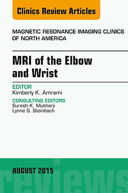 E-Book (epub) MRI of the Elbow and Wrist, An Issue of Magnetic Resonance Imaging Clinics of North America von Kimberly K. Amrami