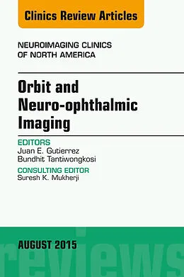 E-Book (epub) Orbit and Neuro-ophthalmic Imaging, An Issue of Neuroimaging Clinics von Juan E. Gutierrez