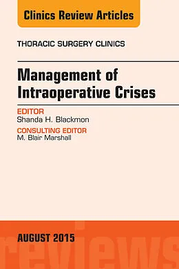 E-Book (epub) Management of Intra-operative Crises, An Issue of Thoracic Surgery Clinics von Shanda H. Blackmon